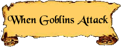 When Goblins Attack